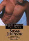 Rough Around The Edges - Stephanie Laurens, Eileen Wilks, Susan Johnson, Dee Holmes