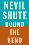 Round the Bend - Nevil Shute