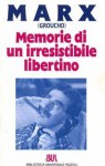 Memorie di un irresistibile libertino - Groucho Marx, Argia Micchettoni, Leo Hershfield