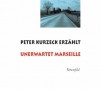 Unerwartet Marseille - Peter Kurzeck