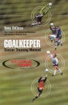 Goalkeeper: Soccer Training Manual - Tony DiCicco