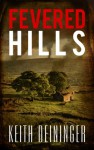 Fevered Hills - Keith Deininger