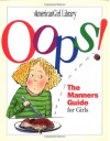 Oops!: The Manners Guide for Girls - Nancy Holyoke, Debbie Tilley