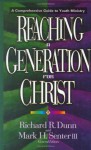 Reaching a Generation for Christ: A Comprehensive Guide to Youth Ministry - Mark H. Senter III