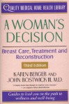 A Woman's Decision: Breast Care, Treatment & Reconstruction - Karen Berger, John Bostwick