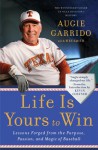 Life Is Yours to Win: Lessons Forged from the Purpose, Passion, and Magic of Baseball - Augie Garrido, Kevin Costner, Wes Smith