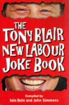 The Tony Blair New Labour Joke Book - Iain Dale