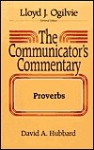 The Communicator's Commentary: Proverbs - David Allan Hubbard