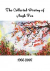 The Complete Poetry of Hugh Fox 1966-2007 - Hugh Fox, Kyle Torke, M. Stefan Strozier