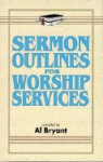 Sermon Outlines For Worship Services - Al Bryant