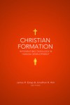 Christian Formation: Integrating Theology and Human Development - James R. Estep, Jonathan H. Kim, James R. Estep