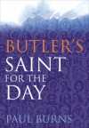 Butler's Saint for the Day - Paul Burns