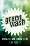 Greenwash: Big Brands and Carbon Scams - Guy Pearse