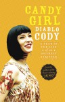 Candy Girl: A Year In The Life of an Unlikely Stripper - Diablo Cody