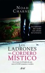 Los ladrones del Cordero Místico : los misterios del cuadro más robado de la historia - Noah Charney, Juanjo Estrella