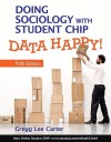 Doing Sociology with Student Chip: Data Happy - Gregg Lee Carter