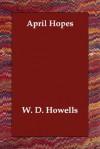 April Hopes - William Dean Howells