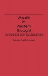 Wealth in Western Thought: The Case for and Against Riches - Paul G. Schervish