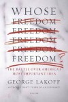 Whose Freedom?: The Battle over America's Most Important Idea - George Lakoff