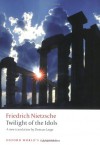 Twilight of the Idols: or How to Philosophize with a Hammer (Oxford World's Classics) - Friedrich Nietzsche, Duncan Large