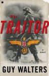 The Traitor: A Novel - Guy Walters