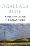 Ogallala Blue: Water and Life on the High Plains - William Ashworth