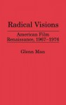 Radical Visions: American Film Renaissance, 1967-1976 - Glenn Man