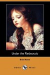 Under the Redwoods (Dodo Press) - Bret Harte