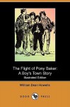 The Flight of Pony Baker: A Boy's Town Story (Illustrated Edition) (Dodo Press) - William Dean Howells