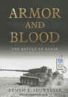 Armor and Blood: The Battle of Kursk: The Turning Point of World War II - Dennis E. Showalter, Robertson Dean