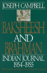 Baksheesh and Brahman: Indian Journal 1954-55 (paper) - Joseph Campbell