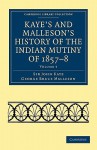 Kaye's and Malleson's History of the Indian Mutiny of 1857-8 (Cambridge Library Collection - History) (Volume 5) - John William Kaye, George Bruce Malleson