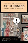 The Art of Comics: A Philosophical Approach (New Directions in Aesthetics) - Aaron Meskin, Roy T. Cook, Warren Ellis