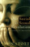 Our Social and Sexual Revolution, 3D Ed.: Major Issues for a New Century - John R.W. Stott