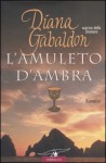 L'amuleto d'ambra (La straniera, #2) - Diana Gabaldon, Valeria Galassi
