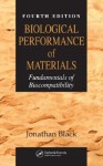 Biological Performance Of Materials: Fundamentals Of Biocompatibility - Jonathan Black