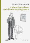 A situação da classe trabalhadora na Inglaterra - Friedrich Engels, Bernhardt A. Schumann