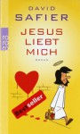 Jesus liebt mich: Roman - David Safier