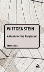 Wittgenstein: A Guide for the Perplexed - Mark Addis