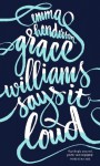 Grace Williams Says It Loud - Emma Henderson