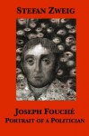 Joseph Fouché: Portrait of a Politician - Stefan Zweig, Cedar Paul, Eden Paul