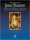 Selections from Sergei Prokofiev: Music for Children, Opus 65 - Sergei Prokofiev, Dale Tucker