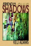 Friendly Shadows - Keli Adams