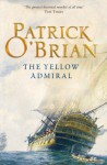 The Yellow Admiral: Aubrey/Maturin series, book 18 - Patrick O'Brian