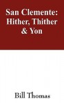 San Clemente: Hither, Thither & Yon - Bill Thomas