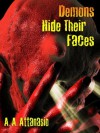 Demons Hide Their Faces - A.A. Attanasio, Jeff Bigman