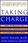 Taking Charge:: How to Master the Eight Most Common Fears of Long-term Illness - Susan K. Golant, Irene Pollin