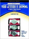 Your Attitude is Showing: A Primer on Human Relations - Sharon Lund O'Neil, Elwood N. Chapman