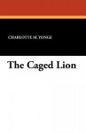 The Caged Lion - Charlotte Mary Yonge