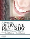 Advanced Operative Dentistry: A Practical Approach - David Ricketts, David W. Bartlett